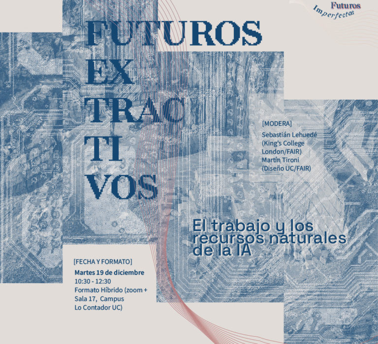 [ Futuros Imperfectos ] FUTUROS EXTRACTIVOS: El trabajo y los recursos naturales de la Inteligencia Artificial