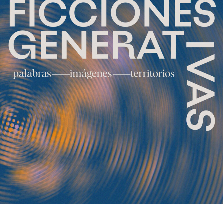 [ Exposición ] Ficciones generativas: palabras, imágenes, territorios